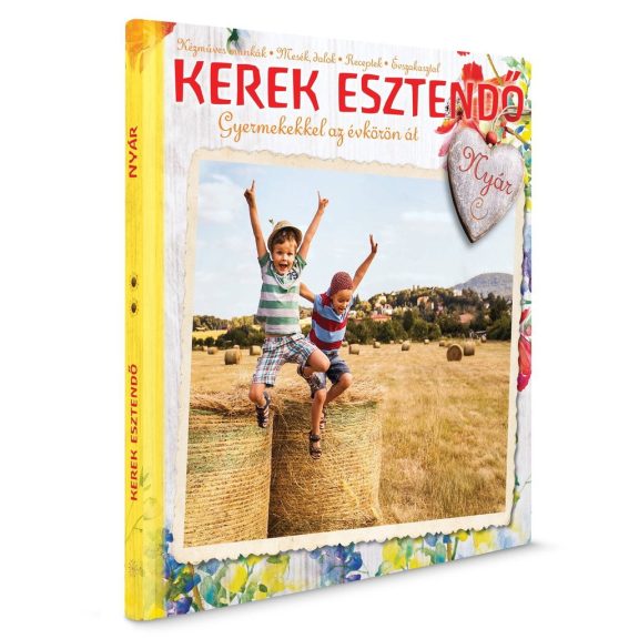 Kerek esztendő – Gyermekekkel az évkörön át: Nyár Kerek esztendő – Gyermekekkel az évkörön át: Nyár