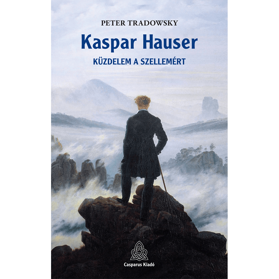 Kaspar Hauser - küzdelem a szellemért