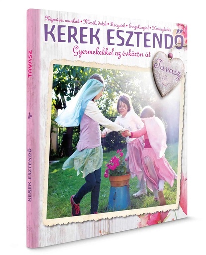 [9789638891365] Kerek esztendő – gyermekekkel az évkörön át: Tavasz