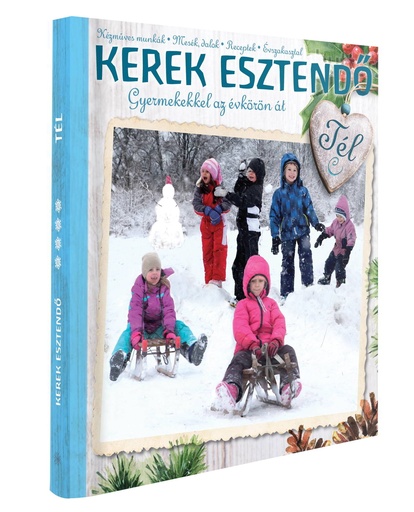 [9786158037907] Kerek esztendő – Gyermekekkel az évkörön át: Tél