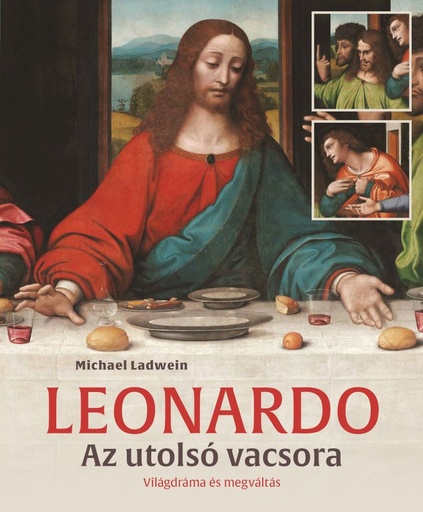 [9786155835650] Leonardo – Az utolsó vacsora
