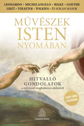 [9786155835643] Művészek Isten nyomában – Hitvalló gondolatok a művészet meghatározó alakjaitól