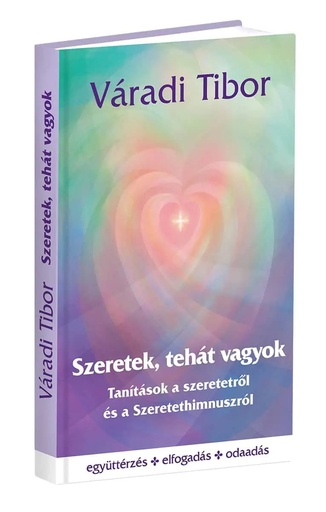 Váradi Tibor: Szeretek, tehát vagyok