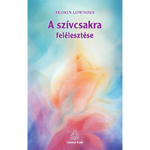 [978-963-89924-2-0] A szívcsakra felélesztése