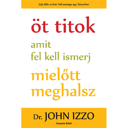 [978-963-89405-9-9] Öt titok, amit fel kell ismerj, mielőtt meghalsz