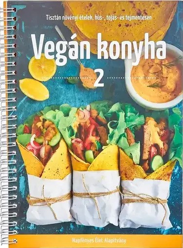 Vegán konyha 2 – tisztán növényi ételek, hús-, tojás és tejmentesen